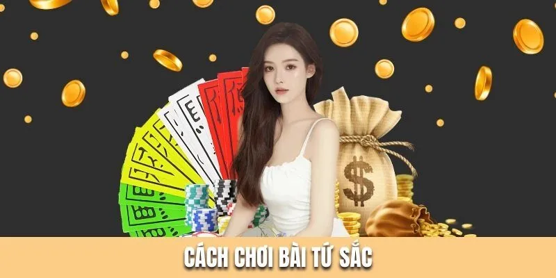 Cách Chơi Bài Tứ Sắc